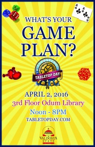 What's your game plan? International Tabletop Day April 2, 2016 Third Floor Odum Library Noon until 8:00 pm tabletopday.com