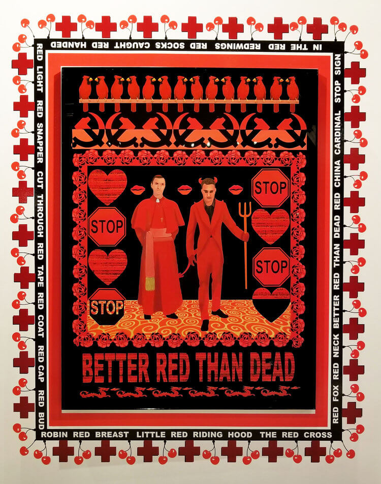 The image depicts and priest and the devil in the center on a swirling carpet pattern. Between the two figures and on their sides at eye level are three lips. Beyond that on both sides are alternating hearts and stop signs. Towards the top are lines of birds, the soviet sickle and hammer symbol, and roses. At the bottom there is text in bold that reads better red then dead. Around the edge of the painting is a border of words, red crosses, and cherries. The image is comprised of all shades of reds and flat black.