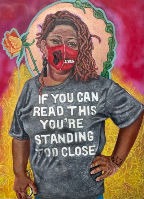 A portrait of a Black female figure wearing a mask and a t-shirt that says, "If you can read this, you're standing too close."